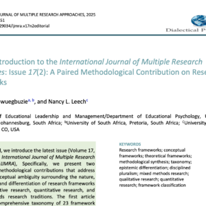 17(2). 01. Editors’ Introduction to the International Journal of Multiple Research Approaches: Issue 17(2): A Paired Methodological Contribution on Research Frameworks